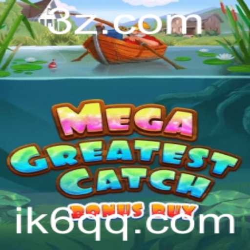 Descubra o Mundo de MegaGreatestCatchBonusBuy e a Experiência de Jogo em ik6.com